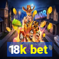 18k bet