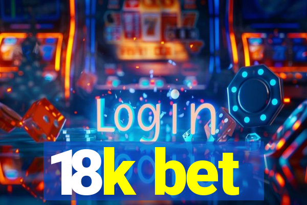 18k bet