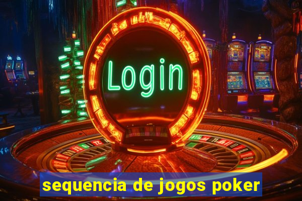 sequencia de jogos poker