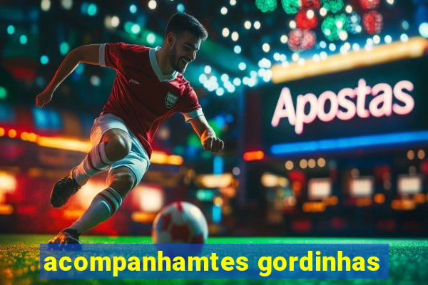 acompanhamtes gordinhas