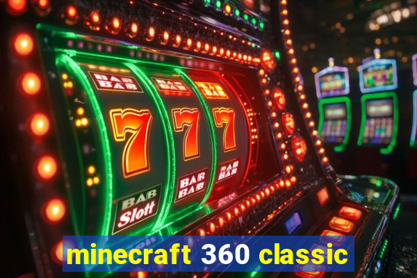 minecraft 360 classic