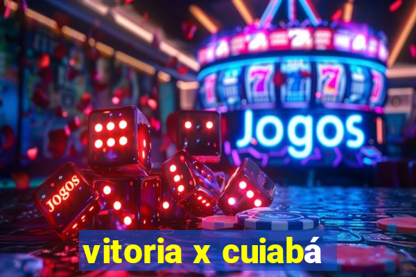 vitoria x cuiabá