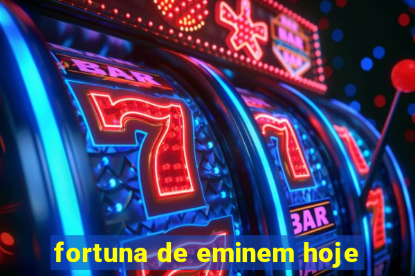 fortuna de eminem hoje