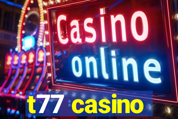 t77 casino