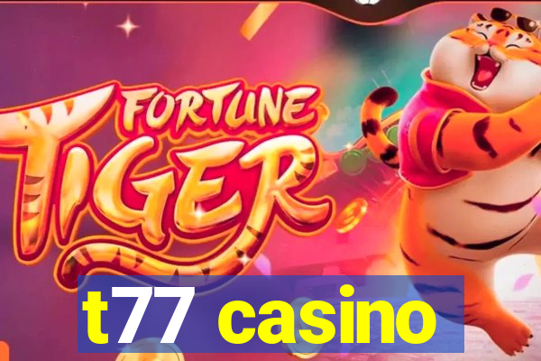 t77 casino