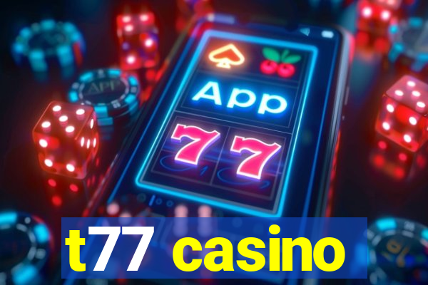 t77 casino