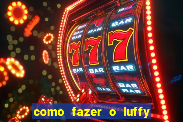 como fazer o luffy de papel