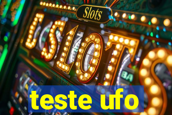 teste ufo