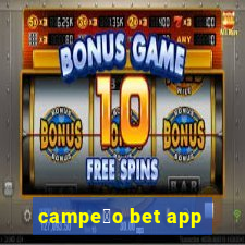 campe茫o bet app