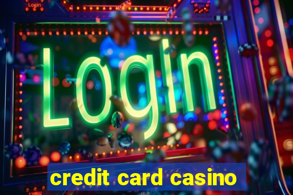 credit card casino