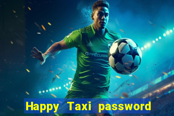 Happy Taxi password road 96 road 96 senha do cofre