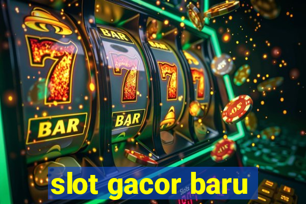 slot gacor baru