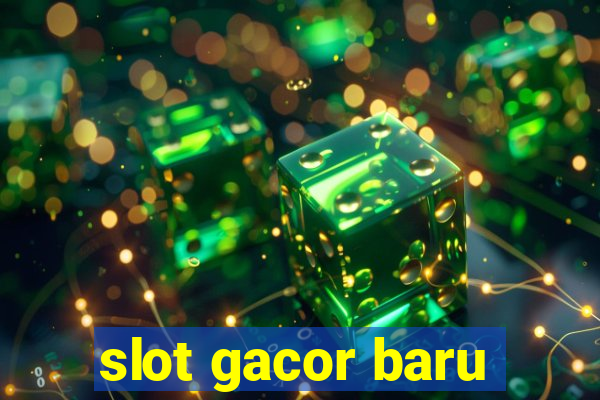 slot gacor baru