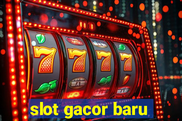 slot gacor baru