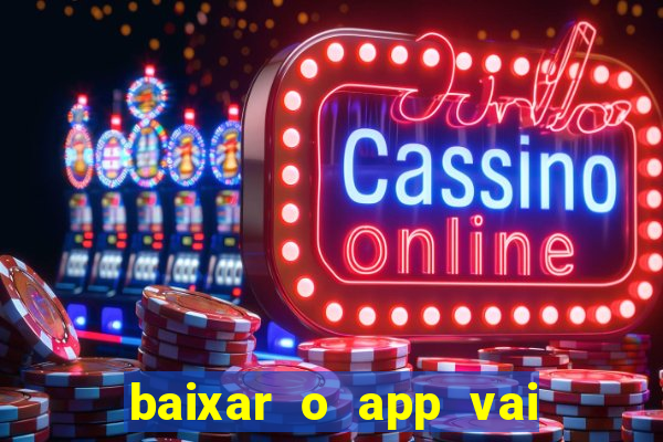 baixar o app vai de bet