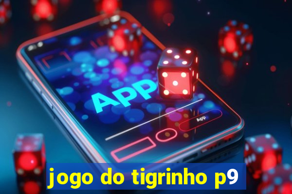 jogo do tigrinho p9