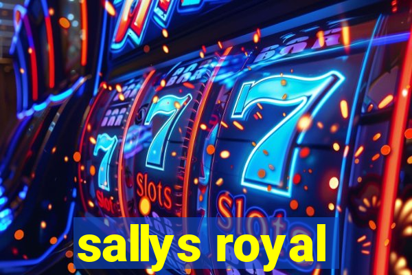 sallys royal