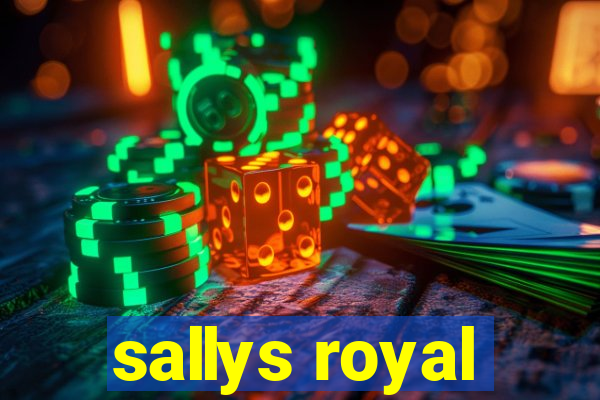 sallys royal