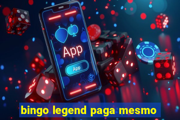 bingo legend paga mesmo