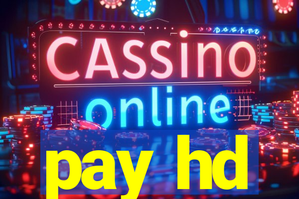 pay hd