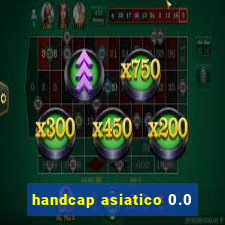 handcap asiatico 0.0