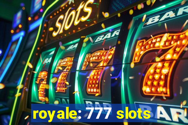 royale: 777 slots