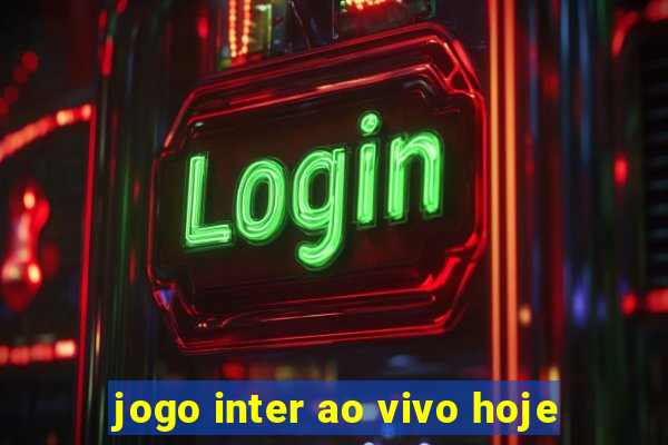 jogo inter ao vivo hoje