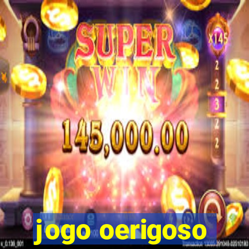 jogo oerigoso