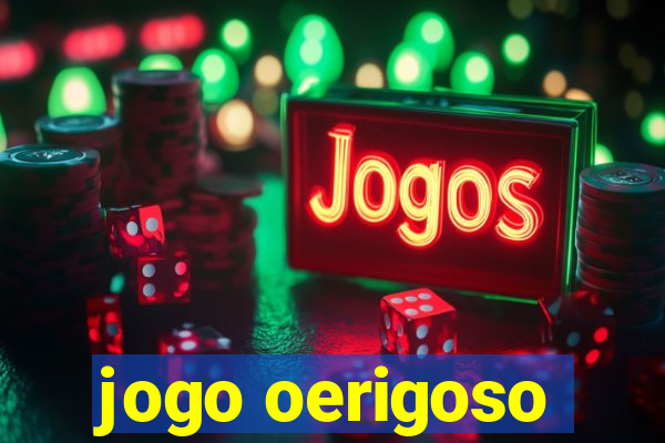 jogo oerigoso