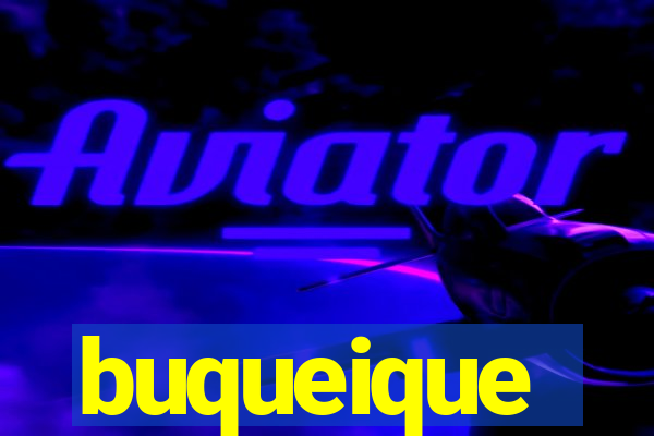 buqueique