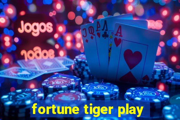 fortune tiger play