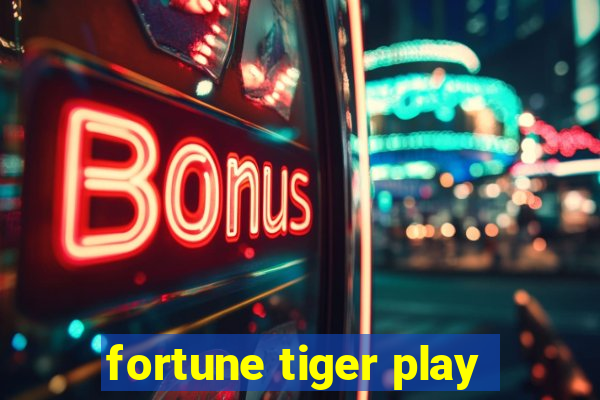 fortune tiger play