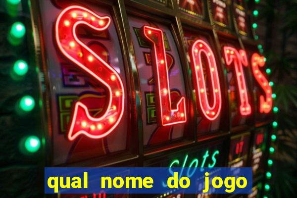 qual nome do jogo do tigre