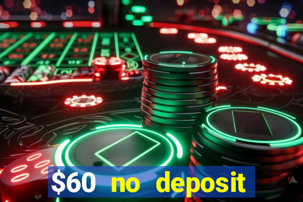 $60 no deposit bonus casino