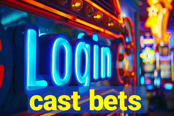 cast bets