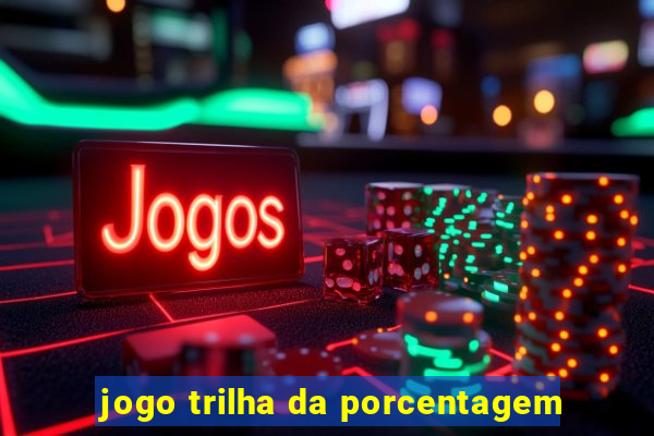 jogo trilha da porcentagem