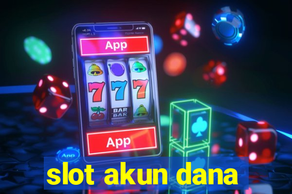 slot akun dana