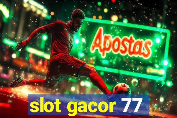 slot gacor 77