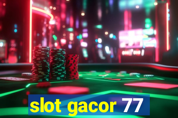 slot gacor 77