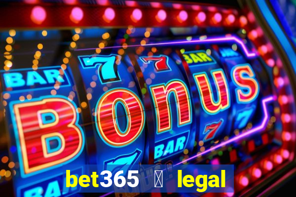 bet365 茅 legal no brasil