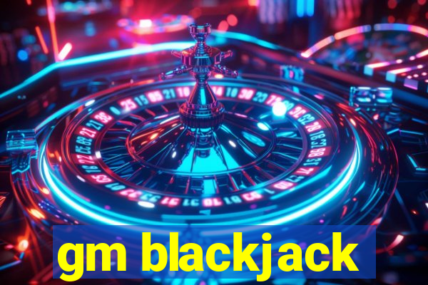 gm blackjack