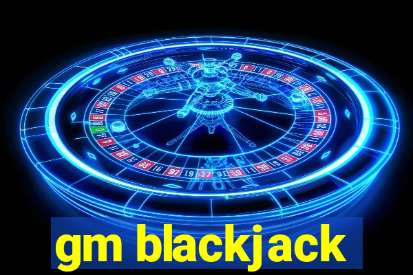 gm blackjack