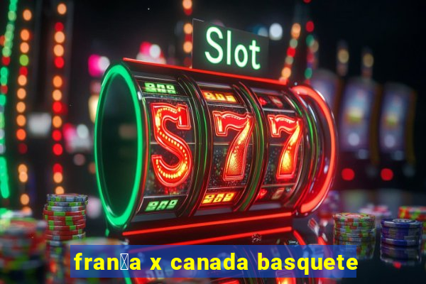 fran莽a x canada basquete