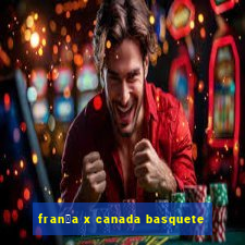 fran莽a x canada basquete