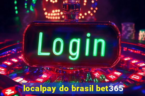 localpay do brasil bet365