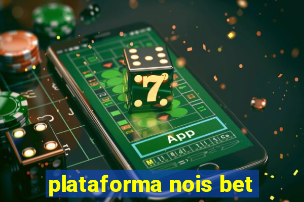 plataforma nois bet