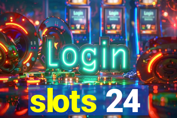 slots 24