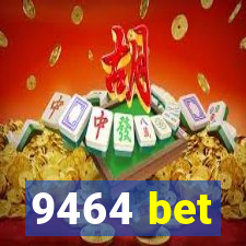 9464 bet