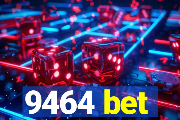 9464 bet