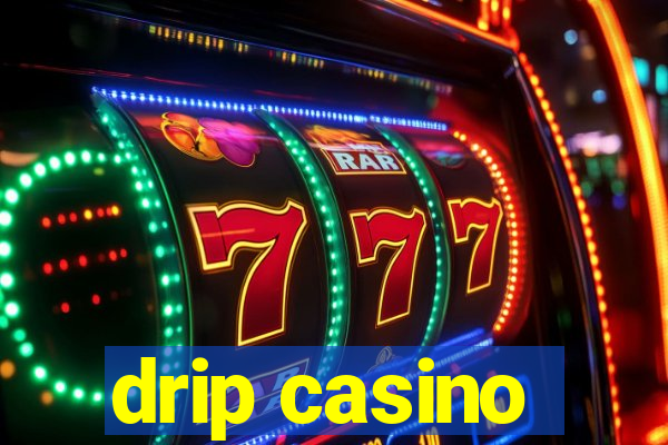 drip casino